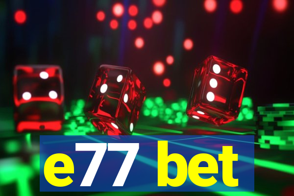 e77 bet